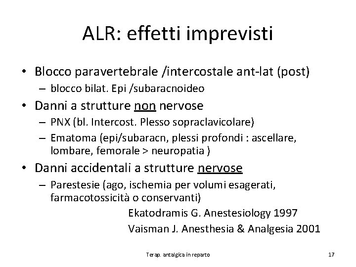 ALR: effetti imprevisti • Blocco paravertebrale /intercostale ant-lat (post) – blocco bilat. Epi /subaracnoideo