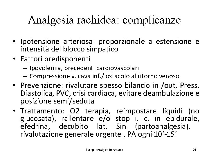 Analgesia rachidea: complicanze • Ipotensione arteriosa: proporzionale a estensione e intensità del blocco simpatico