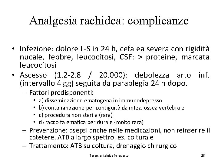 Analgesia rachidea: complicanze • Infezione: dolore L-S in 24 h, cefalea severa con rigidità