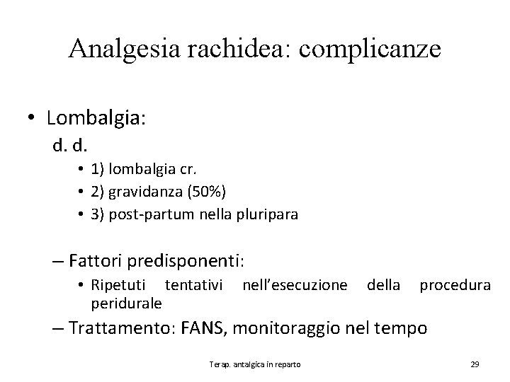 Analgesia rachidea: complicanze • Lombalgia: d. d. • 1) lombalgia cr. • 2) gravidanza