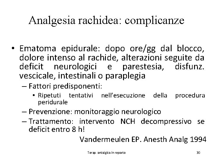 Analgesia rachidea: complicanze • Ematoma epidurale: dopo ore/gg dal blocco, dolore intenso al rachide,
