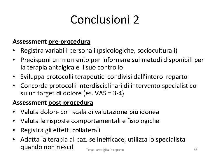 Conclusioni 2 Assessment pre-procedura • Registra variabili personali (psicologiche, socioculturali) • Predisponi un momento