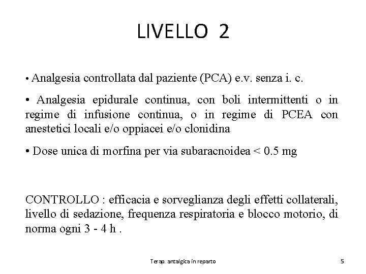 LIVELLO 2 • Analgesia controllata dal paziente (PCA) e. v. senza i. c. •