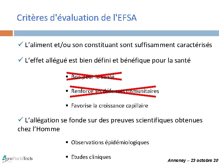 Critères d'évaluation de l'EFSA ü L’aliment et/ou son constituant sont suffisamment caractérisés ü L’effet