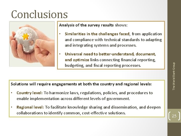 Conclusions Analysis of the survey results shows: • Universal need to better-understand, document, and