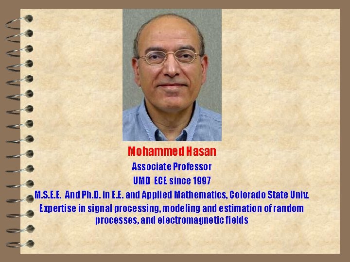 Mohammed Hasan Associate Professor UMD ECE since 1997 M. S. E. E. And Ph.