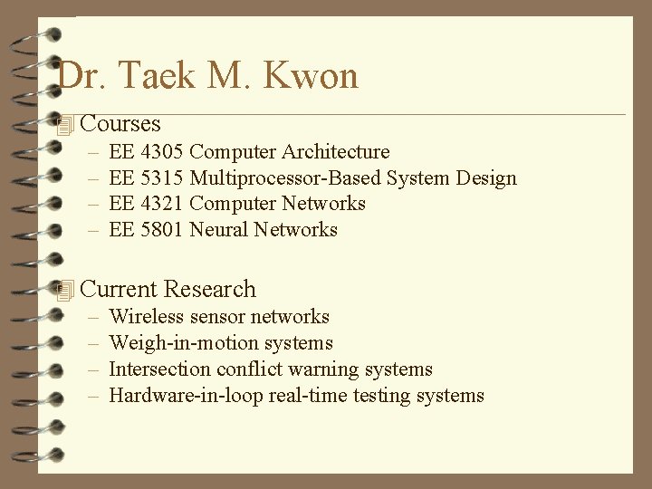 Dr. Taek M. Kwon 4 Courses – EE 4305 Computer Architecture – EE 5315