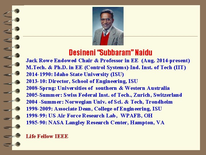 Desineni “Subbaram” Naidu Jack Rowe Endowed Chair & Professor in EE (Aug. 2014 -present)