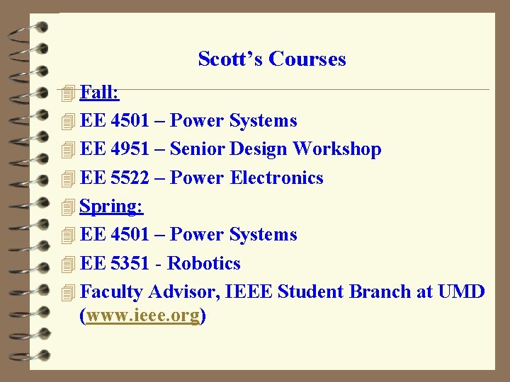 Scott’s Courses 4 Fall: 4 EE 4501 – Power Systems 4 EE 4951 –