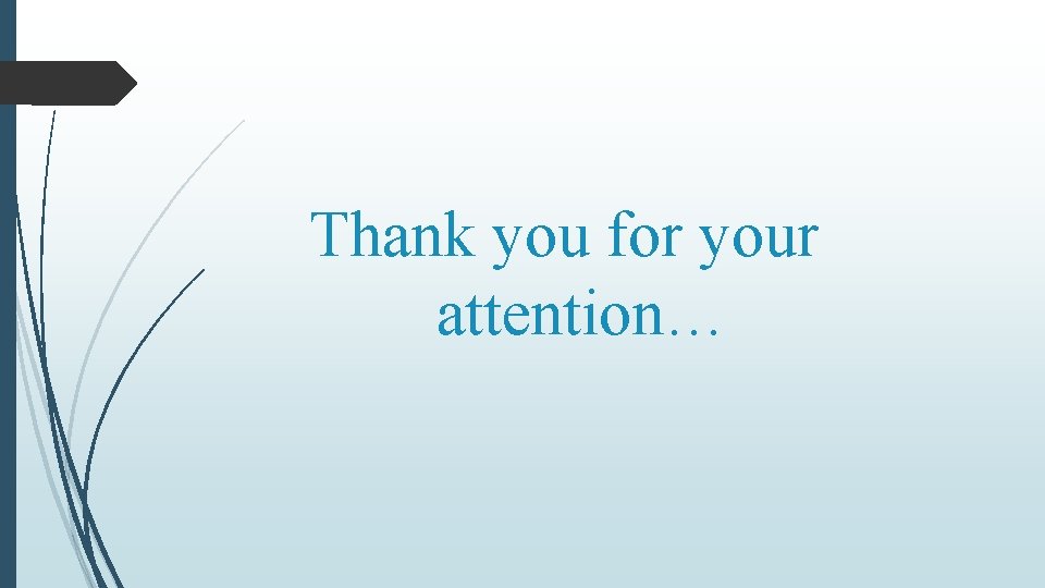 Thank you for your attention… 