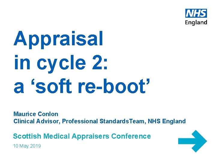 Appraisal in cycle 2: a ‘soft re-boot’ Maurice Conlon Clinical Advisor, Professional Standards. Team,