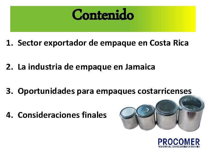 Contenido 1. Sector exportador de empaque en Costa Rica 2. La industria de empaque