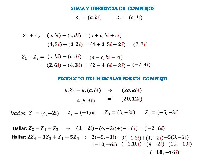 SUMA Y DIFERENCIA DE COMPLEJOS PRODUCTO DE UN ESCALAR POR UN COMPLEJO 