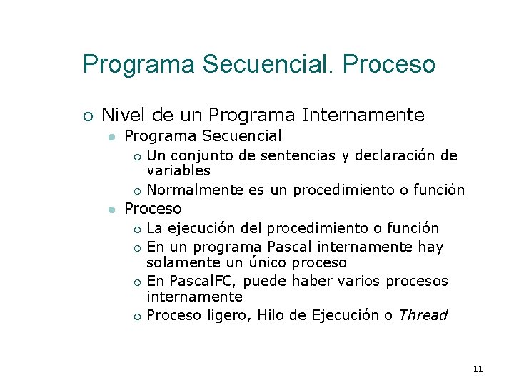 Programa Secuencial. Proceso ¡ Nivel de un Programa Internamente l l Programa Secuencial ¡