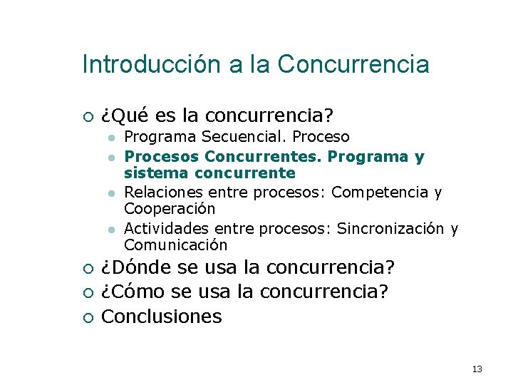 Introducción a la Concurrencia ¡ ¿Qué es la concurrencia? l l ¡ ¡ ¡