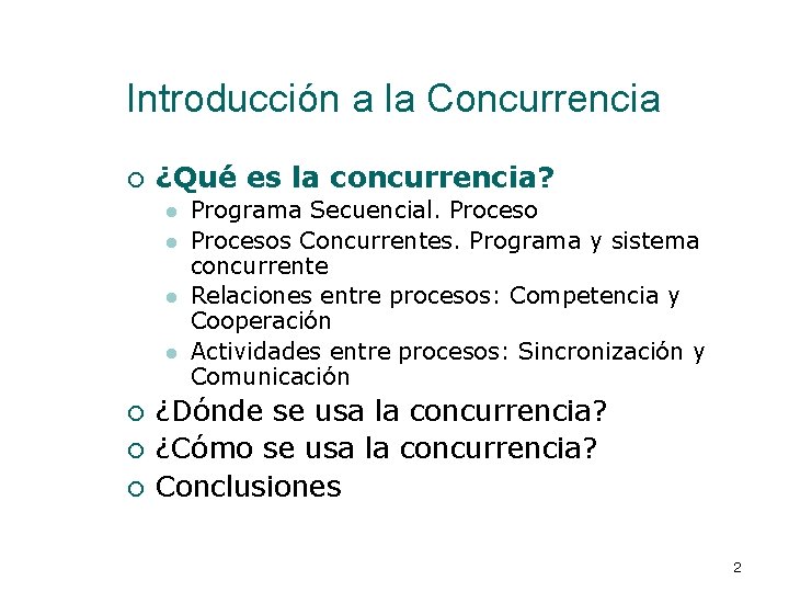 Introducción a la Concurrencia ¡ ¿Qué es la concurrencia? l l ¡ ¡ ¡