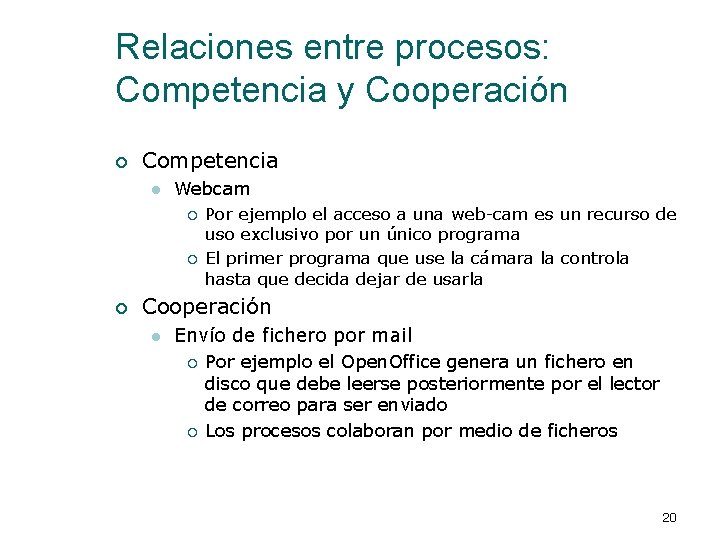 Relaciones entre procesos: Competencia y Cooperación ¡ Competencia l Webcam ¡ ¡ ¡ Por