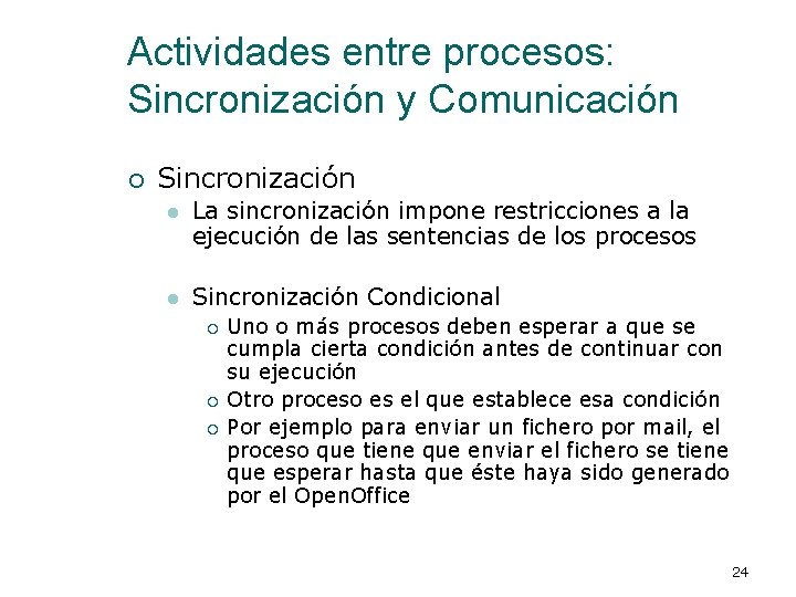 Actividades entre procesos: Sincronización y Comunicación ¡ Sincronización l La sincronización impone restricciones a