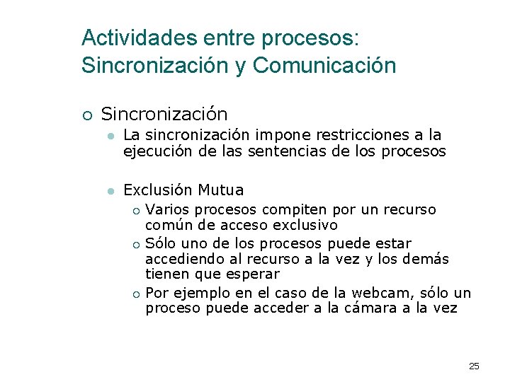 Actividades entre procesos: Sincronización y Comunicación ¡ Sincronización l La sincronización impone restricciones a