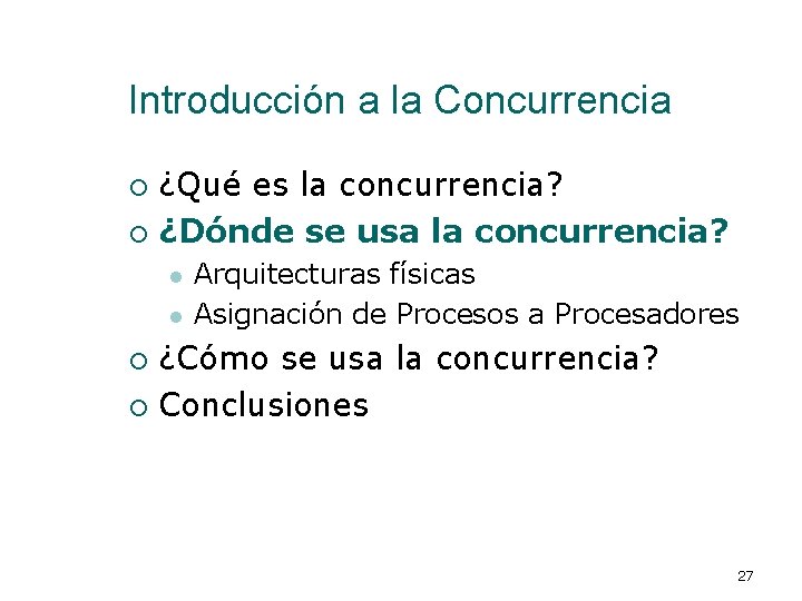 Introducción a la Concurrencia ¿Qué es la concurrencia? ¡ ¿Dónde se usa la concurrencia?