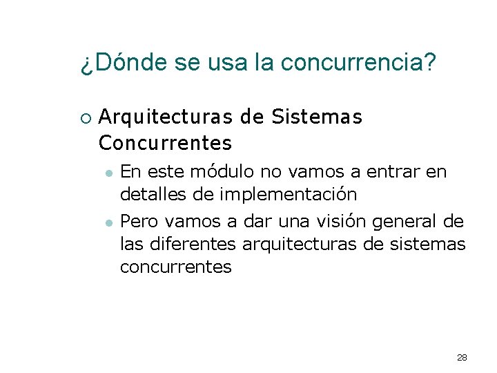 ¿Dónde se usa la concurrencia? ¡ Arquitecturas de Sistemas Concurrentes l En este módulo