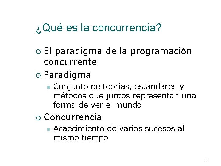 ¿Qué es la concurrencia? El paradigma de la programación concurrente ¡ Paradigma ¡ l