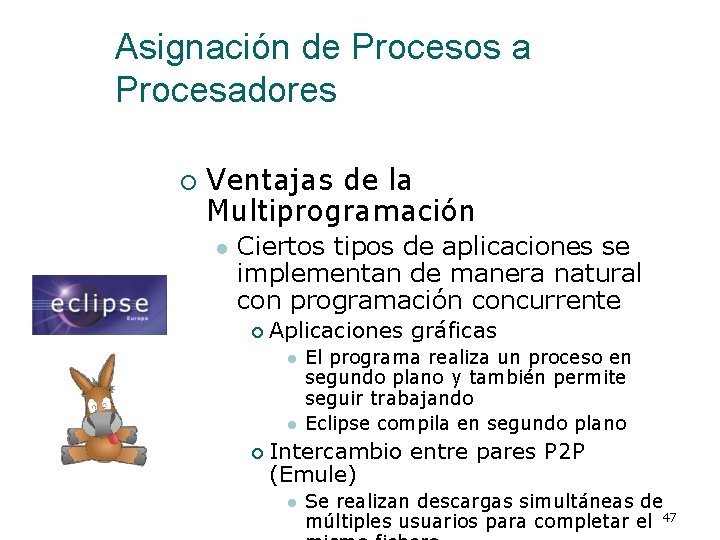 Asignación de Procesos a Procesadores ¡ Ventajas de la Multiprogramación l Ciertos tipos de