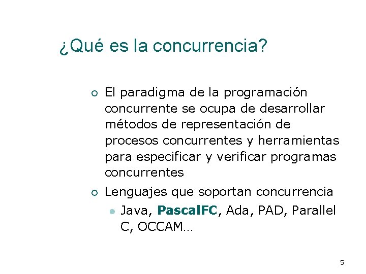 ¿Qué es la concurrencia? ¡ El paradigma de la programación concurrente se ocupa de