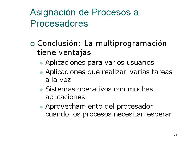 Asignación de Procesos a Procesadores ¡ Conclusión: La multiprogramación tiene ventajas l l Aplicaciones