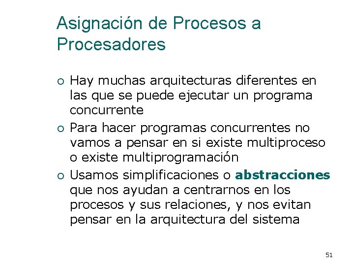 Asignación de Procesos a Procesadores ¡ ¡ ¡ Hay muchas arquitecturas diferentes en las