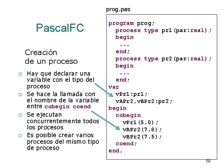 prog. pas Pascal. FC Creación de un proceso ¡ ¡ Hay que declarar una