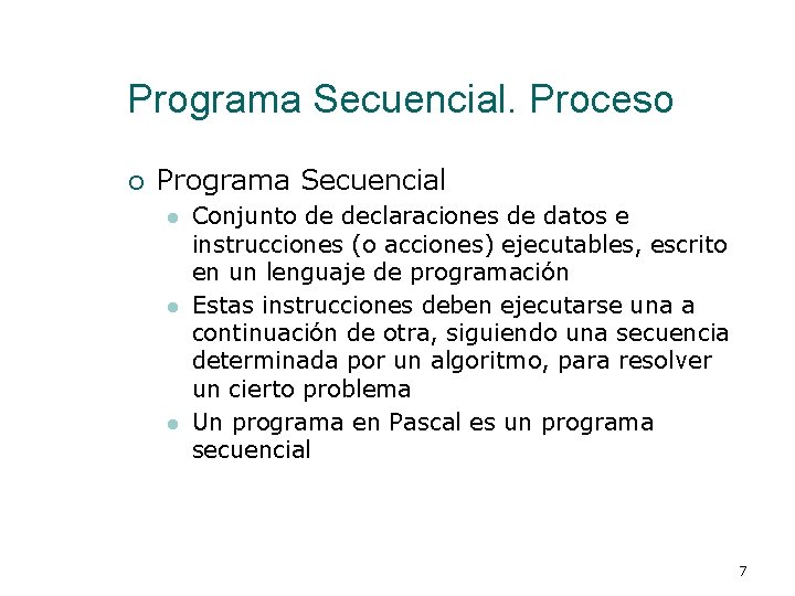 Programa Secuencial. Proceso ¡ Programa Secuencial l Conjunto de declaraciones de datos e instrucciones