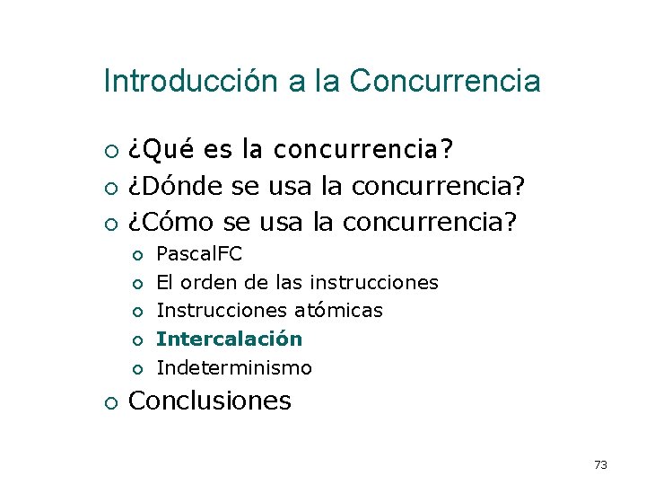 Introducción a la Concurrencia ¡ ¡ ¡ ¿Qué es la concurrencia? ¿Dónde se usa