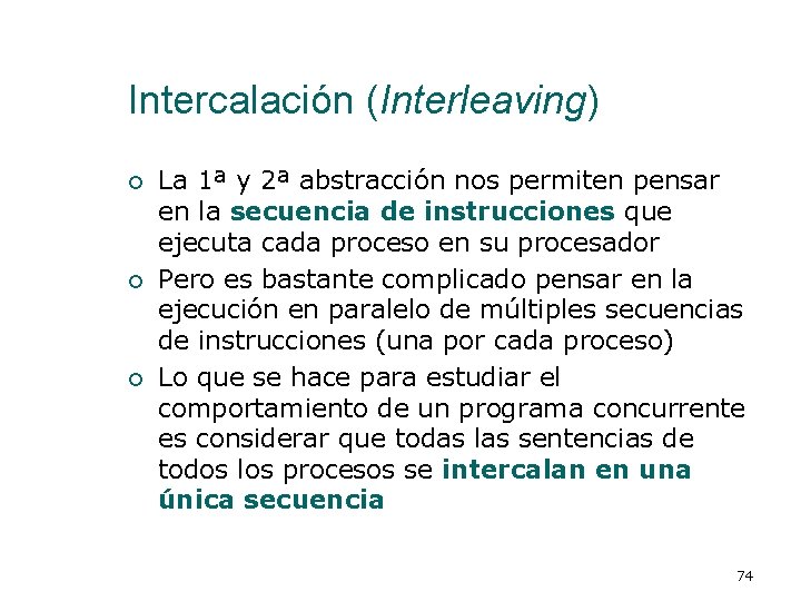 Intercalación (Interleaving) ¡ ¡ ¡ La 1ª y 2ª abstracción nos permiten pensar en
