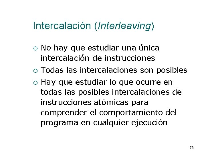 Intercalación (Interleaving) ¡ ¡ ¡ No hay que estudiar una única intercalación de instrucciones
