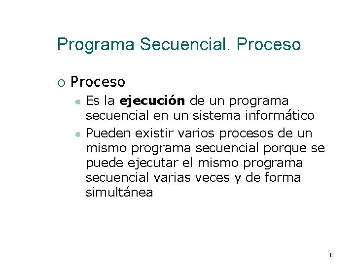 Programa Secuencial. Proceso ¡ Proceso l l Es la ejecución de un programa secuencial