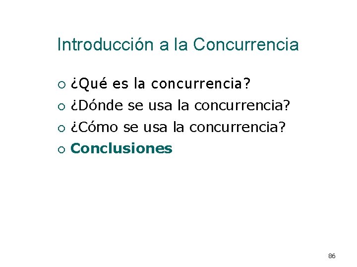 Introducción a la Concurrencia ¡ ¿Qué es la concurrencia? ¡ ¿Dónde se usa la