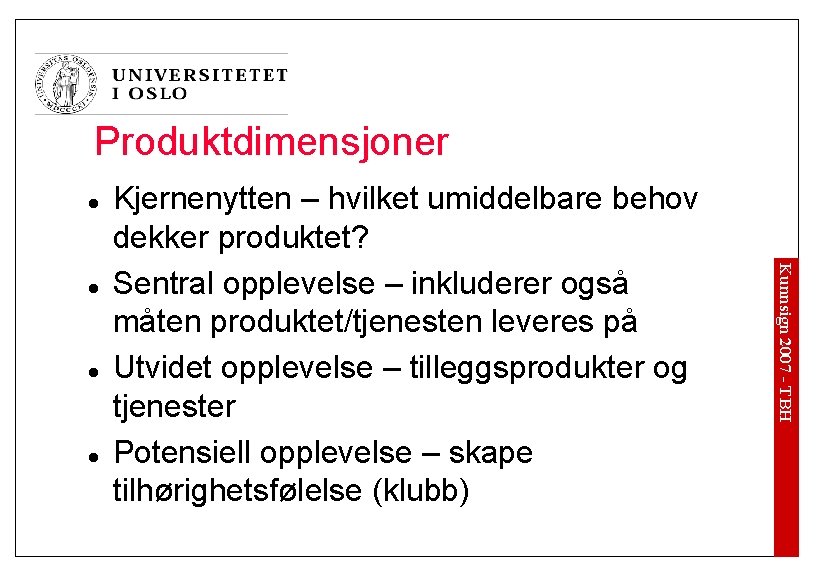 Produktdimensjoner l l l Kunnsign 2007 - TBH l Kjernenytten – hvilket umiddelbare behov