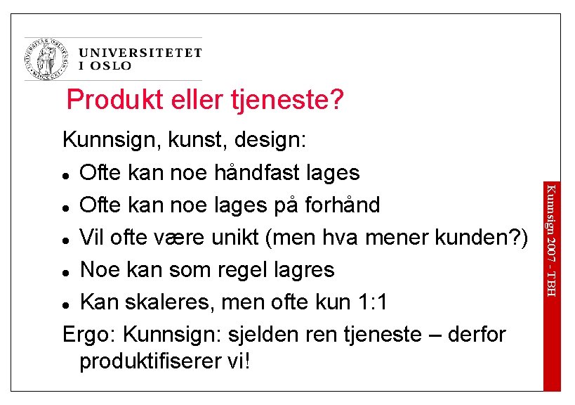 Produkt eller tjeneste? Kunnsign 2007 - TBH Kunnsign, kunst, design: l Ofte kan noe