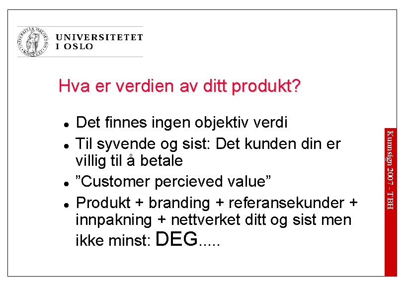 Hva er verdien av ditt produkt? l l l Kunnsign 2007 - TBH l