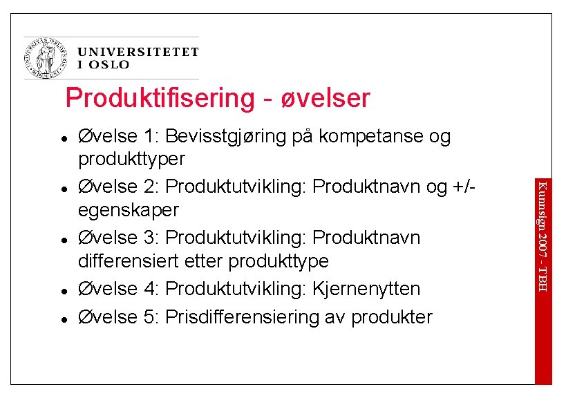 Produktifisering - øvelser l l Kunnsign 2007 - TBH l Øvelse 1: Bevisstgjøring på