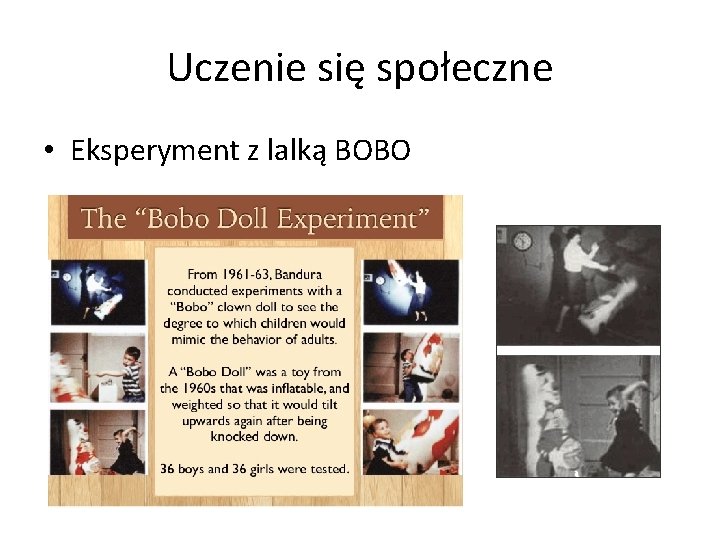 Uczenie się społeczne • Eksperyment z lalką BOBO 