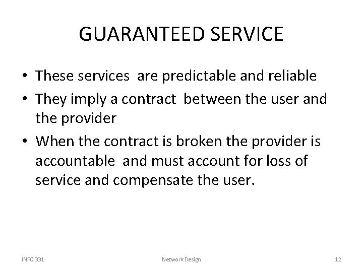 GUARANTEED SERVICE • These services are predictable and reliable • They imply a contract