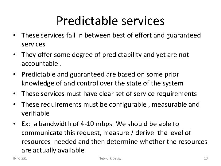 Predictable services • These services fall in between best of effort and guaranteed services