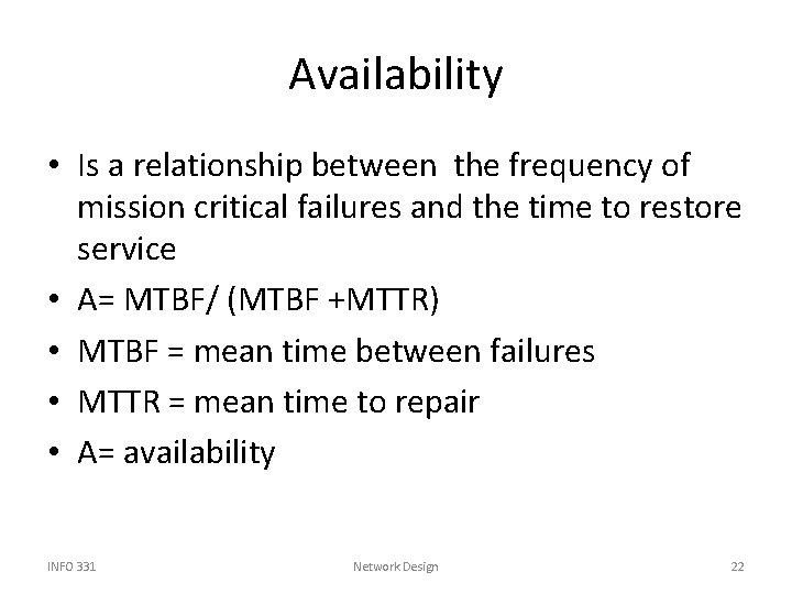 Availability • Is a relationship between the frequency of mission critical failures and the