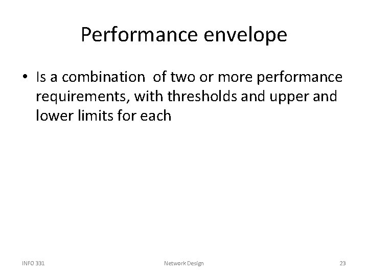 Performance envelope • Is a combination of two or more performance requirements, with thresholds
