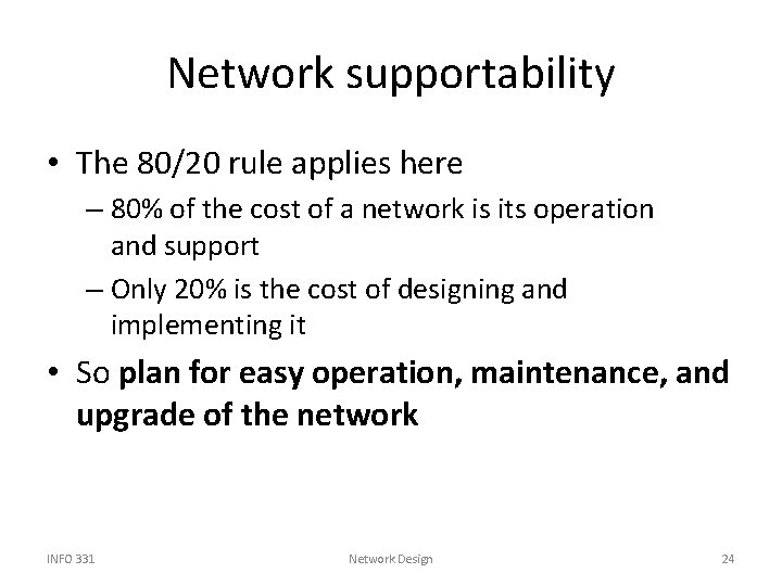 Network supportability • The 80/20 rule applies here – 80% of the cost of