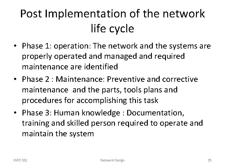 Post Implementation of the network life cycle • Phase 1: operation: The network and