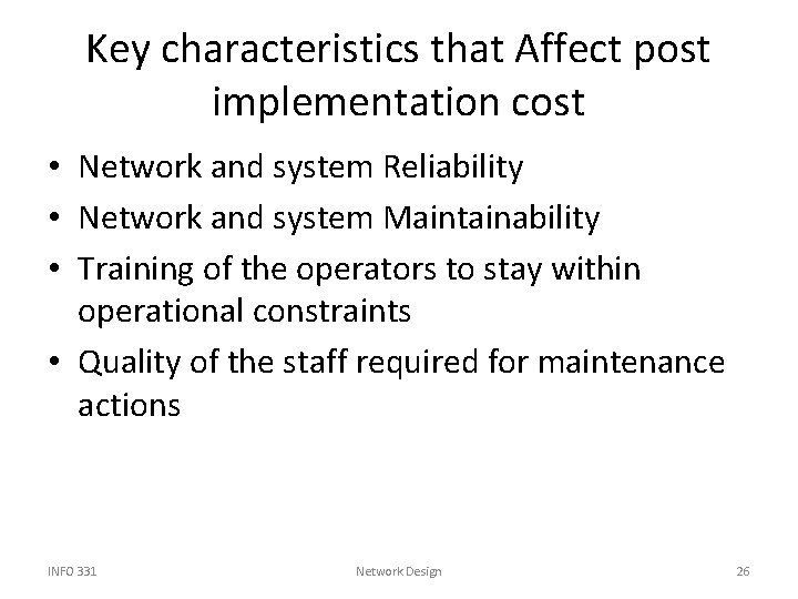 Key characteristics that Affect post implementation cost • Network and system Reliability • Network