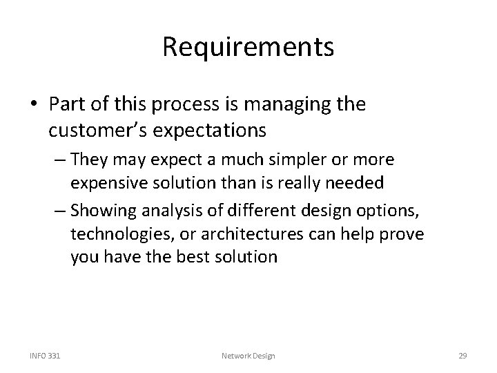 Requirements • Part of this process is managing the customer’s expectations – They may